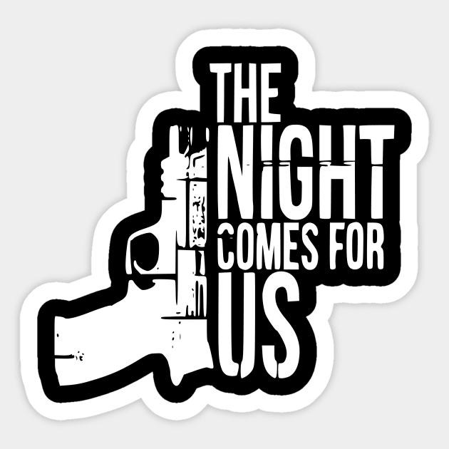 The Night Comes for Us 2A Sticker by amon_tees